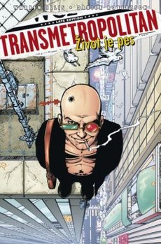 Transmetropolitan 2: Život je pes - už se zakousl!