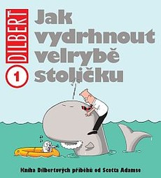 Dilbert: Jak vydrhnout velrybě stoličku - už se finišuje!