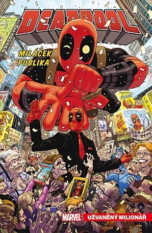 Deadpool, miláček publika 1: Užvaněný milionář (STARTOVACÍ SLEVA)