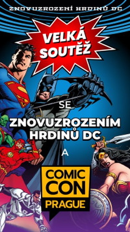 Velká soutěž se ZNOVUZROZENÍM HRDINŮ DC A Comic-Con Prague 2020