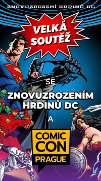 obrázek k novince Velká soutěž se ZNOVUZROZENÍM HRDINŮ DC A Comic-Con Prague 2020